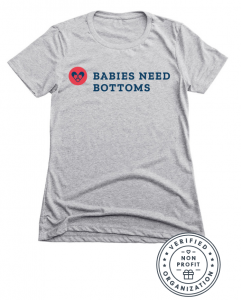 Babies Need Bottoms T-Shirt Fundraiser